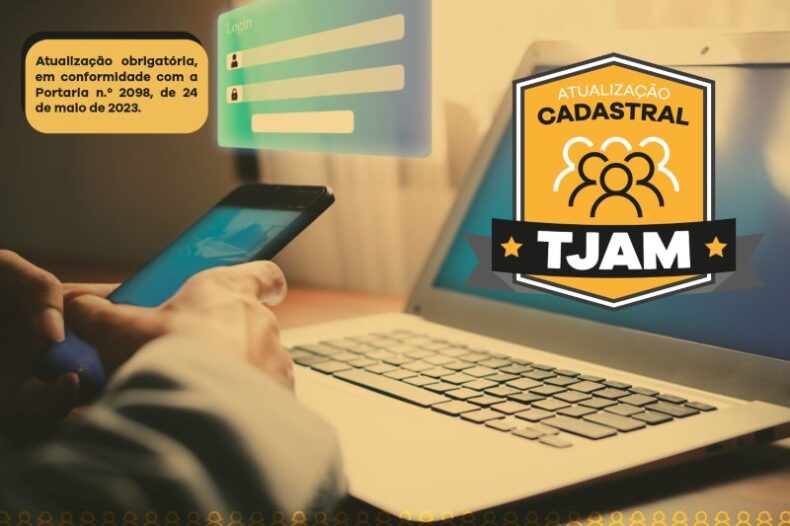 TJAM inicia atualização cadastral de magistrados, servidores, militares, estagiários, pensionistas e voluntários do Judiciário Estadual