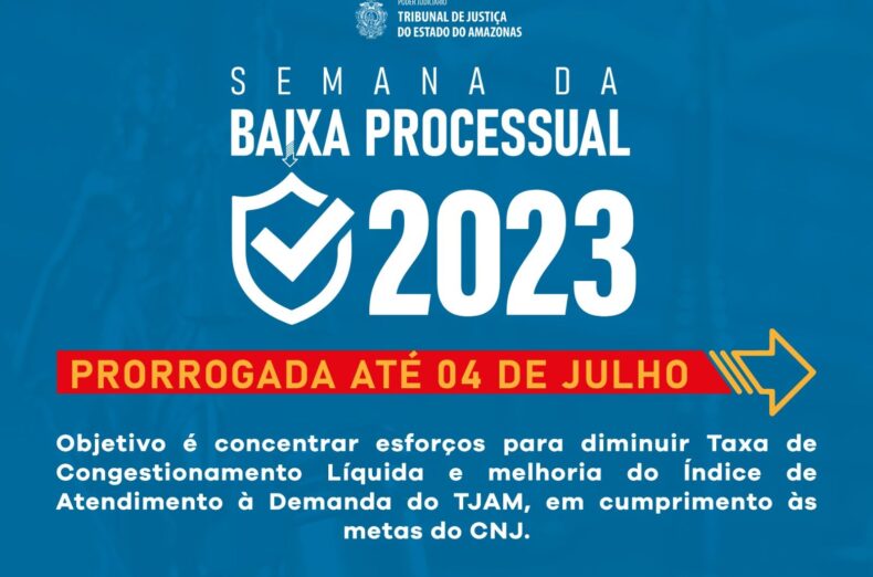 TJAM prorroga “Semana da Baixa Processual” até dia 04 de julho