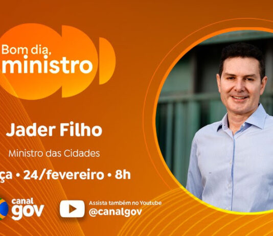 BRASIL/BOM DIA, MINISTRO/JADER FILHO apresenta balanço do Minha Casa, Minha Vida no “Bom Dia, Ministro” desta terça (24/02)